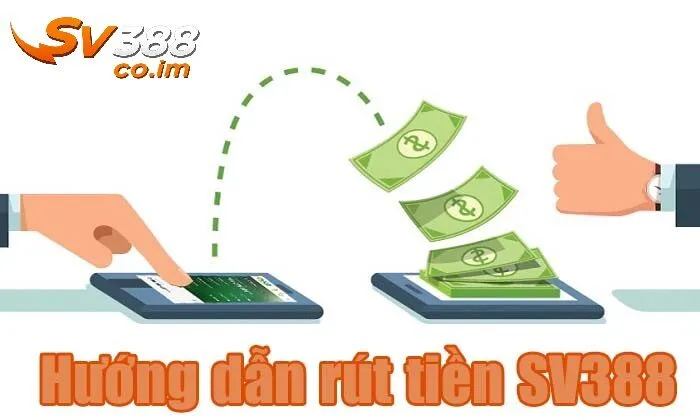 Hướng dẫn rút tiền sv388 qua 4 bước tối ưu
